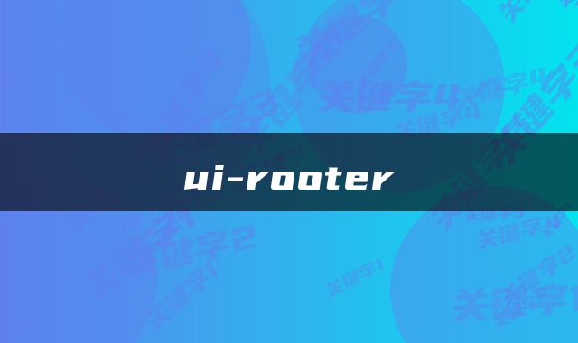 ui-rooter