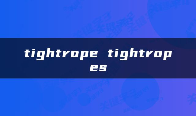 tightrope tightropes
