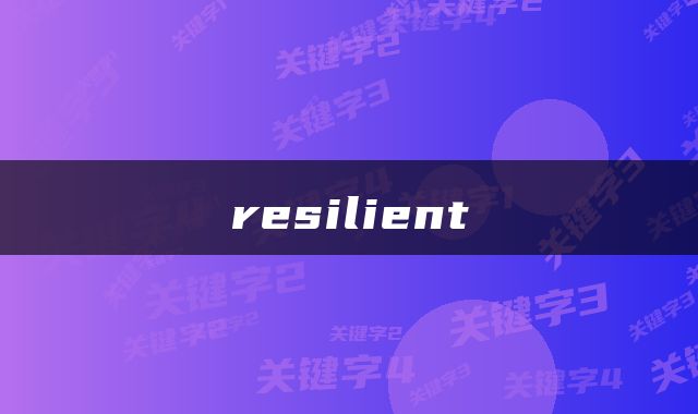 resilient