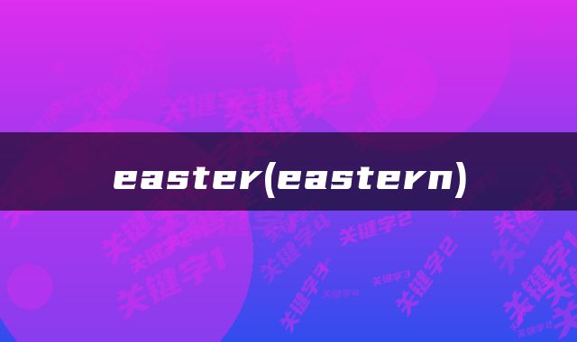 easter(eastern)