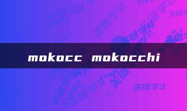 mokocc mokocchi