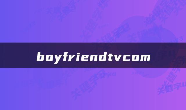 boyfriendtvcom