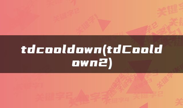 tdcooldown(tdCooldown2)